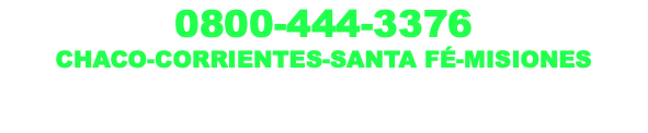 0800-444-3376 CHACO-CORRIENTES-SANTA FÉ-MISIONES